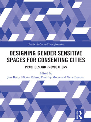 cover image of Designing Gender Sensitive Spaces for Consenting Cities